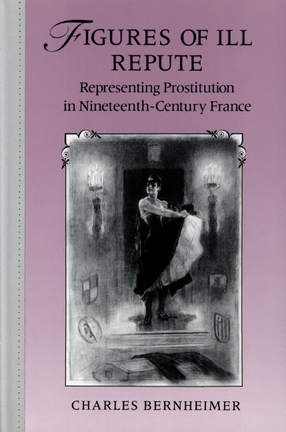 Cover image for Figures of ill repute: representing prostitution in nineteenth-century France