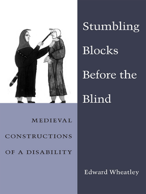 Cover image for Stumbling Blocks Before the Blind: Medieval Constructions of a Disability