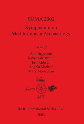 Cover image for SOMA 2002: Symposium on Mediterranean Archaeology. Proceedings of the Sixth Annual Meeting of Postgraduate Researchers. University of Glasgow, Department of Archaeology, 15-17 February, 2002