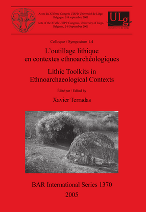Cover image for L&#39;outillage lithique en contextes ethnoarchéologiques / Lithic Toolkits in Ethnoarchaeological Contexts: Acts of the XIVth UISPP Congress University of Liège Belgium 2-8 September 2001 Colloque / Symposium 1.4
