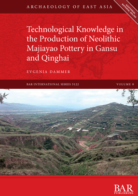 Cover image for Technological Knowledge in the Production of Neolithic Majiayao Pottery in Gansu and Qinghai
