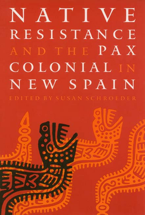 Cover image for Native resistance and the Pax Colonial in New Spain