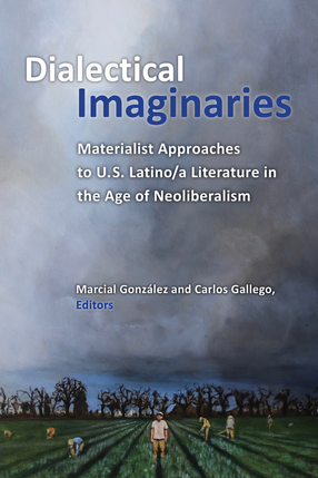 Cover image for Dialectical Imaginaries: Materialist Approaches to U.S. Latino/a Literature in the Age of Neoliberalism
