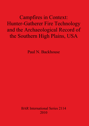 Cover image for Campfires in Context: Hunter-Gatherer Fire Technology and the Archaeological Record of the Southern High Plains, USA