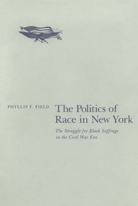 Cover image for The politics of race in New York: the struggle for black suffrage in the Civil War era