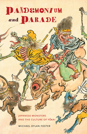Cover image for Pandemonium and parade: Japanese monsters and the culture of Yōkai