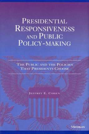 Cover image for Presidential Responsiveness and Public Policy-Making: The Publics and the Policies that Presidents Choose