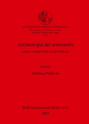 Cover image for Archeologia del sottosuolo: Lettura e studio delle cavità artificiali