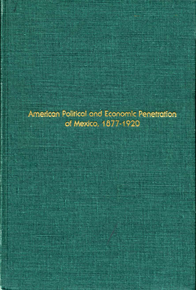 Cover image for American political and economic penetration of Mexico, 1877-1920
