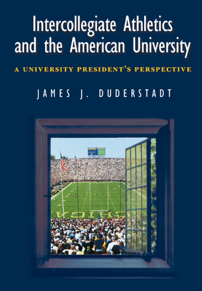 Cover image for Intercollegiate Athletics and the American University: A University President&#39;s Perspective