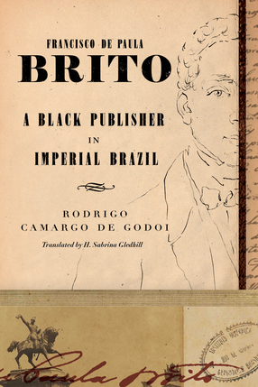 Cover image for Francisco de Paula Brito: A Black Publisher in Imperial Brazil
