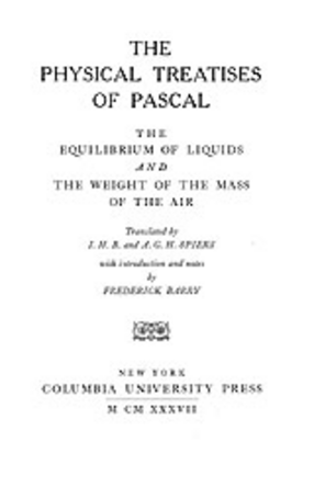 Cover image for The physical treatises of Pascal: the equilibrium of liquids and the weight of the mass of the air
