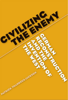 Cover image for Civilizing the Enemy: German Reconstruction and the Invention of the West