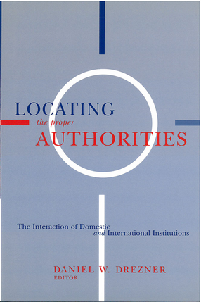Cover image for Locating the Proper Authorities: The Interaction of Domestic and International Institutions
