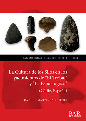 Cover image for La Cultura de los Silos en los yacimientos de &quot;El Trobal&quot; y &quot;La Esparragosa&quot; (Cádiz, España)
