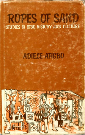 Cover image for Ropes of sand: studies in Igbo history and culture