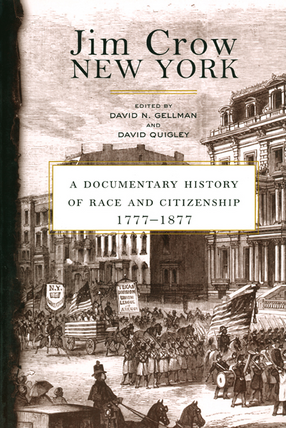 Cover image for Jim Crow New York: a documentary history of race and citizenship, 1777-1877