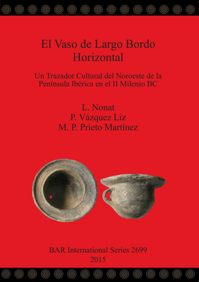 Cover image for El Vaso de Largo Bordo Horizontal: Un Trazador Cultural del Noroeste de la Península Ibérica en el II Milenio BC