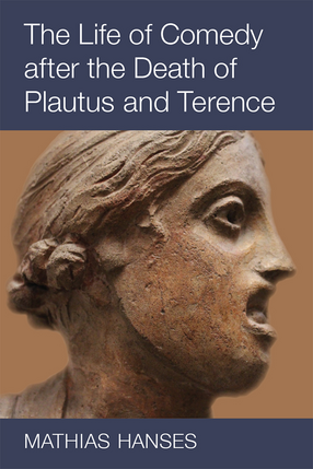 Cover image for The Life of Comedy after the Death of Plautus and Terence