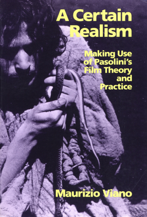 Cover image for A certain realism: making use of Pasolini&#39;s film theory and practice