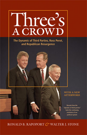 Cover image for Three&#39;s a Crowd: The Dynamic of Third Parties, Ross Perot, and Republican Resurgence
