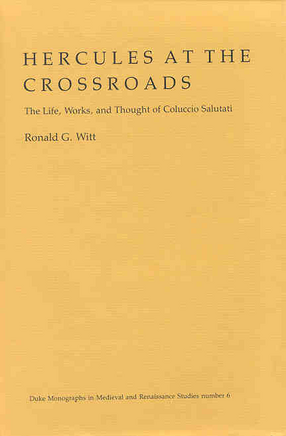 Cover image for Hercules at the crossroads: the life, works, and thought of Coluccio Salutati