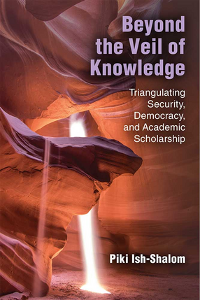 Cover image for Beyond the Veil of Knowledge: Triangulating Security, Democracy, and Academic Scholarship
