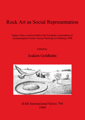 Cover image for Rock Art as Social Representation: Papers from a session held at the European Association of Archaeologists Fourth Annual Meeting in Göteborg 1998