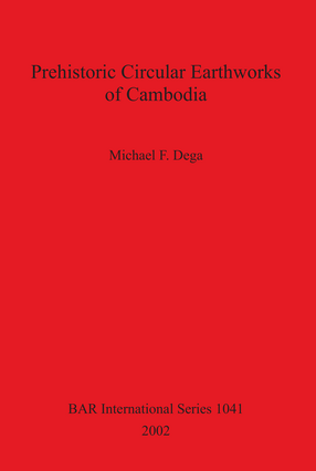 Cover image for Prehistoric Circular Earthworks of Cambodia