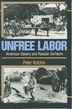 Cover image for Unfree labor: American slavery and Russian serfdom