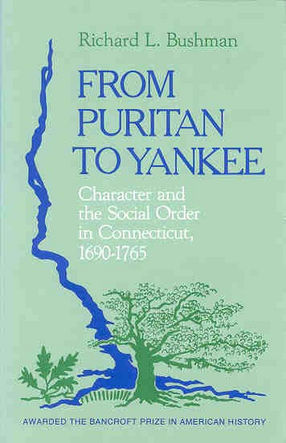 Cover image for From Puritan to Yankee: character and the social order in Connecticut, 1690-1765