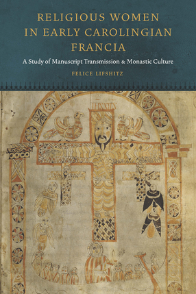 Cover image for Religious Women in Early Carolingian Francia: A Study of Manuscript Transmission and Monastic Culture