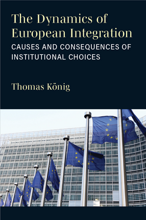Cover image for The Dynamics of European Integration: Causes and Consequences of Institutional Choices