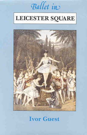 Cover image for Ballet in Leicester Square: the Alhambra and the Empire, 1860-1915