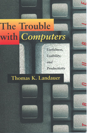 Cover image for The trouble with computers: usefulness, usability, and productivity