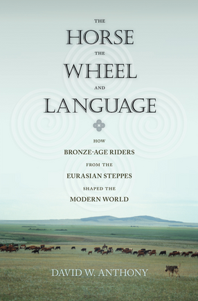 Cover image for The horse, the wheel, and language: how bronze-age riders from the Eurasian steppes shaped the modern world