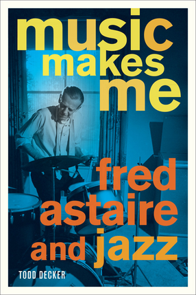 Cover image for Music makes me: Fred Astaire and jazz