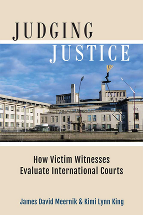 Cover image for Judging Justice: How Victim Witnesses Evaluate International Courts