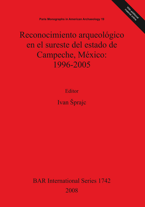 Cover image for Reconocimiento arqueológico en el sureste del estado de Campeche, México: 1996-2005