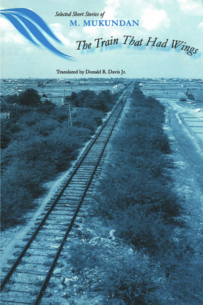 Cover image for The Train That Had Wings: Selected Stories of M. Mukundan