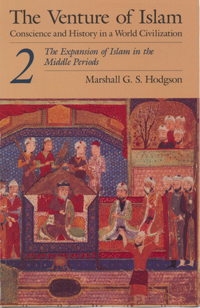 Cover image for The venture of Islam: conscience and history in a world civilization, Vol. 2
