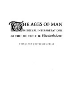 Cover image for The ages of man: medieval interpretations of the life cycle