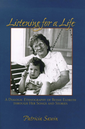 Cover image for Listening for a life: a dialogic ethnography of Bessie Eldreth through her songs and stories