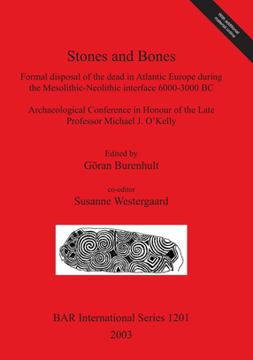 Cover image for Stones and Bones: Formal disposal of the dead in Atlantic Europe during the Mesolithic-Neolithic interface 6000-3000 BC: Archaeological Conference in Honour of the Late Professor Michael J. O&#39;Kelly. Proceedings of the Stones and Bones Conference in Sligo, Ireland, May 1-5, 2002
