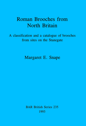 Cover image for Roman Brooches from North Britain: A classification and a catalogue of brooches from sites on the Stanegate