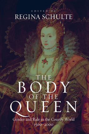 Cover image for The body of the queen: gender and rule in the courtly world, 1500-2000
