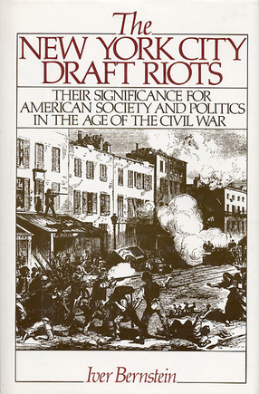 Cover image for The New York City draft riots: their significance for American society and politics in the age of the Civil War