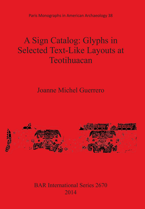 Cover image for A Sign Catalog: Glyphs in Selected Text-Like Layouts at Teotihuacan