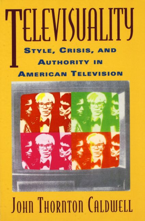 Cover image for Televisuality: style, crisis, and authority in American television