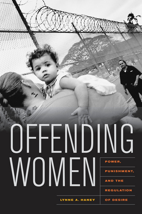 Cover image for Offending women: power, punishment, and the regulation of desire